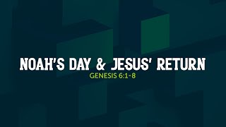 Noahs Day amp Jesus Return  Genesis 618  GPS005 [upl. by Orlantha262]