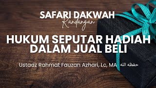 HUKUM SEPUTAR HADIAH DALAM JUAL BELI  Ustadz Rahmat Fauzan Azhari Lc MA حفظه الله [upl. by Eoz]