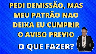 PEDIDO DEMISSÃO QUERO CUMPRIR AVISO PRÉVIO MAS PATRÃO NÃO DEIXA [upl. by Yllac]