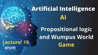 Lecture 19 Propositional Logic and Wumpus World Game full concept  Artificial Intelligence [upl. by Ahsinac907]