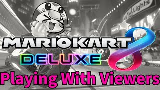 Mario Kart 8 Deluxe With Viewers [upl. by Eiralih155]