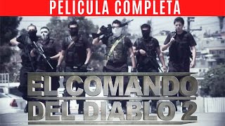 DEMONIOS EMPECHERADOS  EL COMANDO DEL DIABLO PARTE 2  PELICULA COMPLETA DE NARCOS 2023 [upl. by Perlis60]