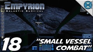 Empyrion Galactic Survival Ep 18 quotSmall Vessel Combatquot Empyrion Gameplay Lets Play S6 [upl. by Aiem817]