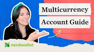 How a MultiCurrency Account Can Simplify Your International Finances  NerdWallet [upl. by Mila]