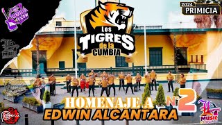 HOMENAJE A EDWIN ALCÁNTARA N°2  LOS TIGRES DE LA CUMBIA  PRIMICIA 2024 [upl. by Wieche]