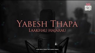 Yabesh Thapa  Laakhau Hajarau  Lyrical Video [upl. by Airan]