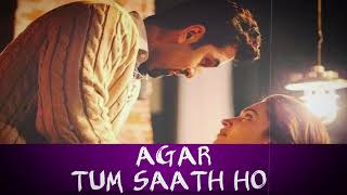 agar tum saath ho lyrics  agar tum saath ho song  tamasha agar tum saath ho  bollywood songs [upl. by Nnahtebazile]