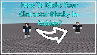 How To Make Your Character Blocky In Roblox  Roblox Blocky Avatar [upl. by Veda]