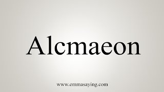 How To Say Alcmaeon [upl. by Nannette]