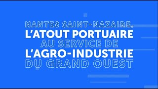 Nantes SaintNazaire latout portuaire au service de lagroindustrie du Grand Ouest [upl. by Immat]