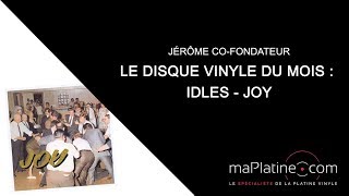 DISQUE VINYLE DU MOIS  Idles  Joy [upl. by Phillada]