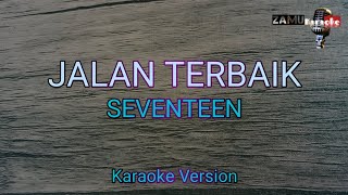 Jalan terbaik  seventeen karaoke version [upl. by Mulloy586]