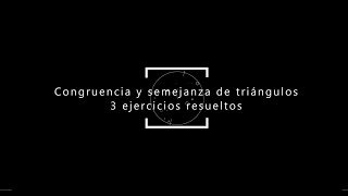 Congruencia y semejanza de triangulos 3 ejercicios resueltos [upl. by Charo]