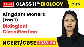 Kingdom Monera Part 1  Biological Classification  Class 11 Biology Chapter 2  LIVE [upl. by Kluge]