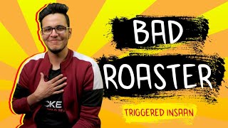 BAD YouTube Roaster TRIGGERED INSAAN [upl. by Garrik41]