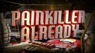 Painkiller Already 152 Audio adjusted [upl. by Rickey]