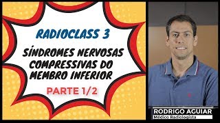 Síndromes Nervosas Compressivas do Membro Inferior parte 12  RadioClass 03 [upl. by Assilac997]