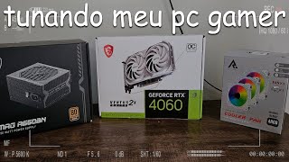 Tunando meu pc gamer com uma rtx 4060  POV [upl. by Wester282]