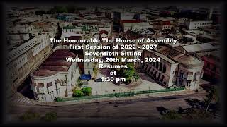 70th Sitting of the First Session of the 20222027 The Honourable House of Assembly March 20 2024 [upl. by Drabeck135]