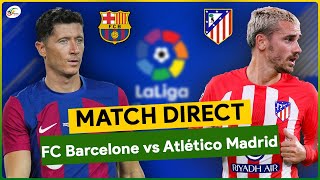 🔴FC BARCELONE  ATLETICO MADRID LIVE  SUIVEZ EN DIRECT LA LIGA ESPAGNOLE [upl. by Klement]