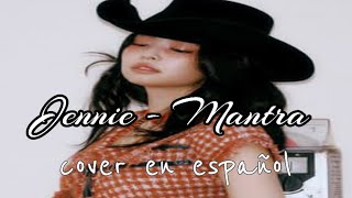 Mantra  JENNIE  Cover en español [upl. by Argent]