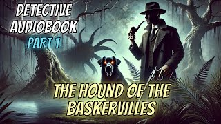 The Hound of the Baskervilles by Sir Arthur Conan Doyle PART 1 [upl. by Ruth]