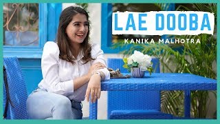 Lae Dooba Cover Kanika Malhotra [upl. by Blackmore]