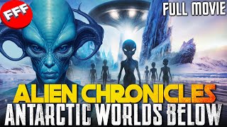 ALIEN CHRONICLES  ANTARCTIC WORLDS BELOW  The Hidden Kingdom  Full SCIFI Movie Documentary HD [upl. by Akeit]