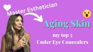 The 5 best concealers for AGING UNDER EYES picked by a Master Esthetician in 2023 [upl. by Aynat]