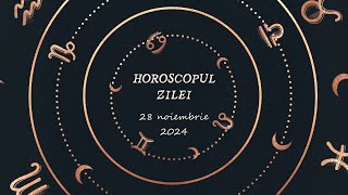 Horoscop Zilnic 28 NOIEMBRIE 2024  Află ce te Așteaptă Mâine [upl. by Aemat]