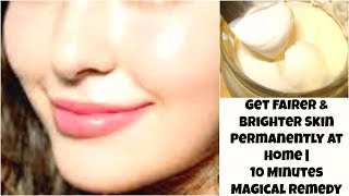 Get Fairer And Brighter Skin Permanently At Home10 Minutes Magical Home Remedy For Instant Fairness [upl. by Eeniffar125]