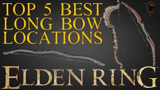 Elden Ring  Top 5 Best Bows and Where to Find Them [upl. by Hut938]