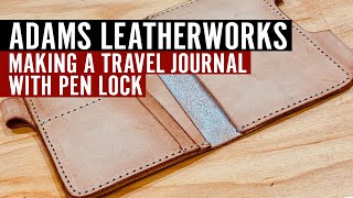 Making a Leather Travel Journal with Pen Lock [upl. by Anaiviv743]