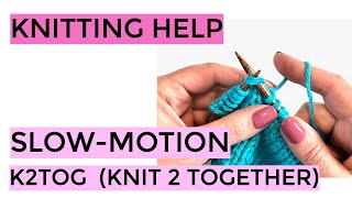 Knitting Help  SlowMotion K2Tog Knit Two Together [upl. by Corly]