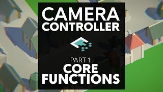 Unity Camera Controls Part 1 Core Functionality [upl. by Neladgam]