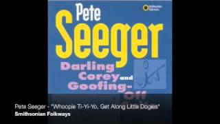 Pete Seeger  quotWhoopie TiYiYo Get Along Little Dogiesquot Official Audio [upl. by Schoenburg]