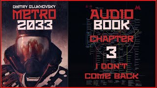 Metro 2033 Audiobook Chapter 3 I Don’t Come Back  Post Apocalyptic Novel by Dmitry Glukhovsky [upl. by Waldner]