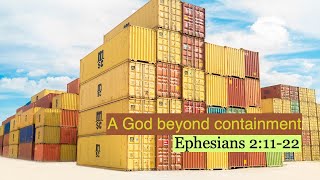 EFCN Ephesians 21122  quotA God beyond containmentquot [upl. by Eonak490]