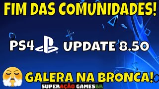 FIM DAS COMUNIDADES PS4 UPDATE 850 EM ABRIL COMO PODEMOS EVITAR CONFIRA [upl. by Willock296]