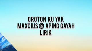 oroton ku yak  maxciusaping gayah  lirik cover [upl. by Arodaeht]