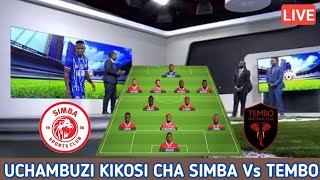 🔴LIVE Uchambuzi KIKOSI CHA SIMBA LEO DHIDI YA TEMBO FC Simba Vs Tembo FA [upl. by Mildred]