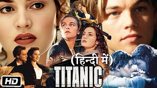 Titanic Full HD Movie Hindi Dubbed  James Cameron  Kate Winslet  Leonardo D  Review and Facts [upl. by Ayik]