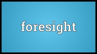 Foresight Meaning [upl. by Gibby]