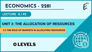 Class 08  The role of markets in allocating resources O Level Economics  2281 [upl. by Drofkcor]