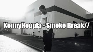 KennyHoopla  smoke break Lyrics [upl. by Ayotas]