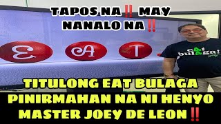 TAPOS NA‼️ MAY NANALO NA‼️ TITULONG EAT BULAGA PINIRMAHAN NA NI HENYO MASTER JOEY DE LEON‼️ [upl. by Conover]