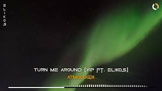 Atmologix  Turn Me Around VIP ft Elikos [upl. by Bren]