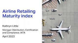 Webinar  Airline Retailing Maturity through the lens of the ARM index  18 Apr 2023 [upl. by Leina]