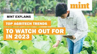 Top Agritech Trends to Watch Out for in 2023  Mint Explains  Mint [upl. by Bathelda]