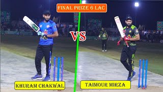 Biggest final Taimoor Mirza Vs Khurram Chakwal  79 Runs Need For Champion [upl. by Annoet]